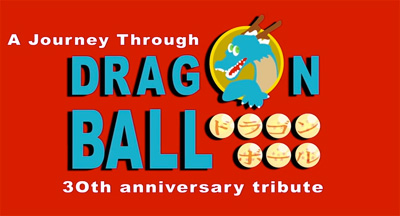 A Journey Through Dragon Ball / 30th Anniversary Tribute